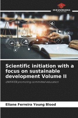 bokomslag Scientific initiation with a focus on sustainable development Volume II