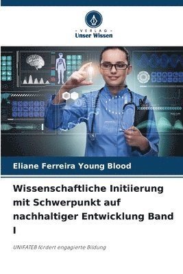 bokomslag Wissenschaftliche Initiierung mit Schwerpunkt auf nachhaltiger Entwicklung Band I