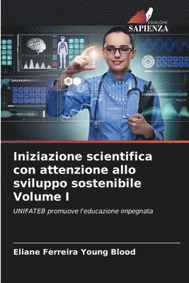 bokomslag Iniziazione scientifica con attenzione allo sviluppo sostenibile Volume I