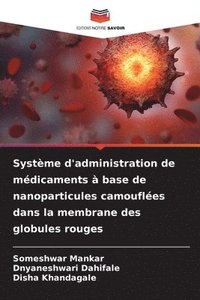 bokomslag Systme d'administration de mdicaments  base de nanoparticules camoufles dans la membrane des globules rouges