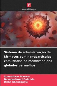 bokomslag Sistema de administrao de frmacos com nanopartculas camufladas na membrana dos glbulos vermelhos