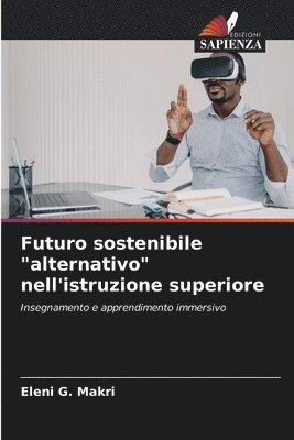 bokomslag Futuro sostenibile &quot;alternativo&quot; nell'istruzione superiore