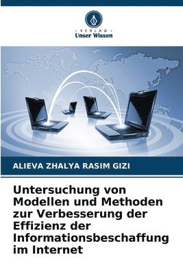 Untersuchung von Modellen und Methoden zur Verbesserung der Effizienz der Informationsbeschaffung im Internet 1