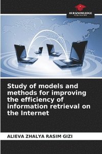 bokomslag Study of models and methods for improving the efficiency of information retrieval on the Internet