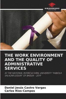 The Work Environment and the Quality of Administrative Services 1