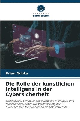 bokomslag Die Rolle der knstlichen Intelligenz in der Cybersicherheit