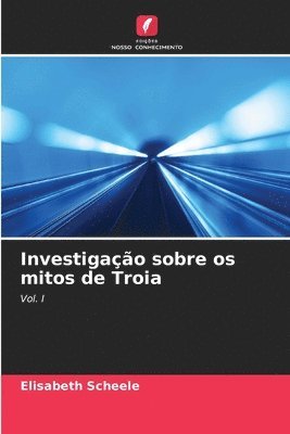 bokomslag Investigao sobre os mitos de Troia