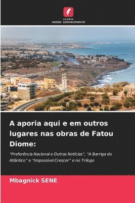 bokomslag A aporia aqui e em outros lugares nas obras de Fatou Diome