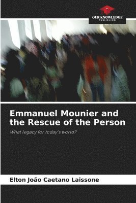 Emmanuel Mounier and the Rescue of the Person 1