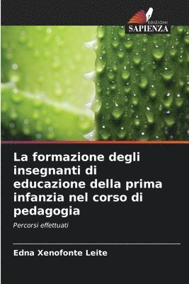 bokomslag La formazione degli insegnanti di educazione della prima infanzia nel corso di pedagogia