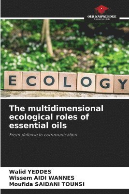 The multidimensional ecological roles of essential oils 1