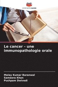 bokomslag Le cancer - une immunopathologie orale