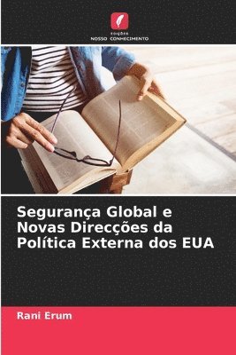 bokomslag Segurana Global e Novas Direces da Poltica Externa dos EUA