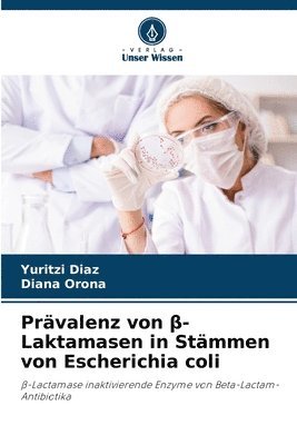 Prvalenz von &#946;-Laktamasen in Stmmen von Escherichia coli 1