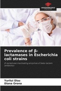 bokomslag Prevalence of &#946;-lactamases in Escherichia coli strains