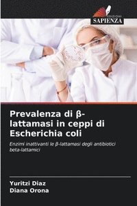 bokomslag Prevalenza di &#946;-lattamasi in ceppi di Escherichia coli