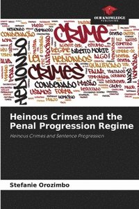 bokomslag Heinous Crimes and the Penal Progression Regime