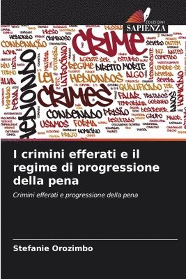 bokomslag I crimini efferati e il regime di progressione della pena