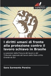 bokomslag I diritti umani di fronte alla protezione contro il lavoro schiavo in Brasile