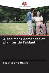 bokomslag Alzheimer: demandes et plaintes de l'aidant