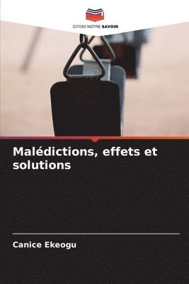 bokomslag Maldictions, effets et solutions