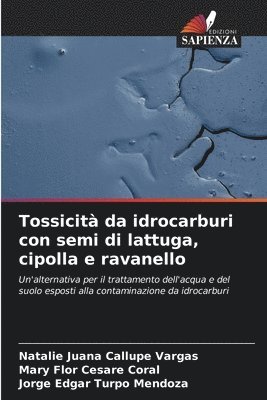 bokomslag Tossicit da idrocarburi con semi di lattuga, cipolla e ravanello