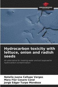 bokomslag Hydrocarbon toxicity with lettuce, onion and radish seeds