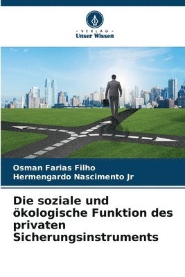 bokomslag Die soziale und kologische Funktion des privaten Sicherungsinstruments