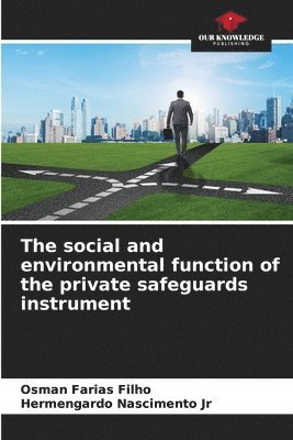 bokomslag The social and environmental function of the private safeguards instrument