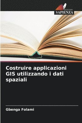 bokomslag Costruire applicazioni GIS utilizzando i dati spaziali