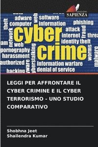 bokomslag Leggi Per Affrontare Il Cyber Crimine E Il Cyber Terrorismo - Uno Studio Comparativo