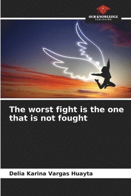 The worst fight is the one that is not fought 1