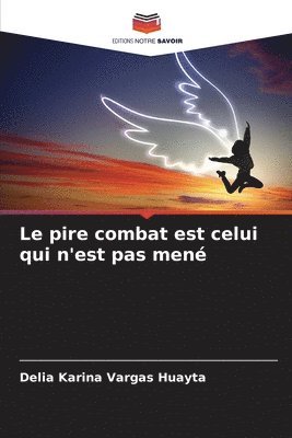 bokomslag Le pire combat est celui qui n'est pas men