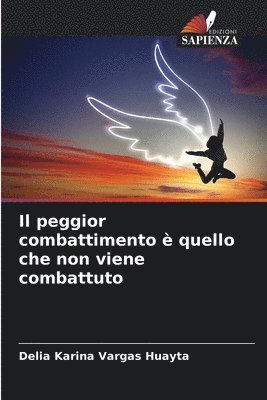 bokomslag Il peggior combattimento  quello che non viene combattuto