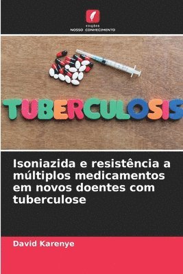 Isoniazida e resistncia a mltiplos medicamentos em novos doentes com tuberculose 1