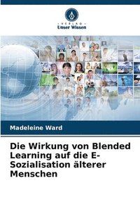 bokomslag Die Wirkung von Blended Learning auf die E-Sozialisation lterer Menschen