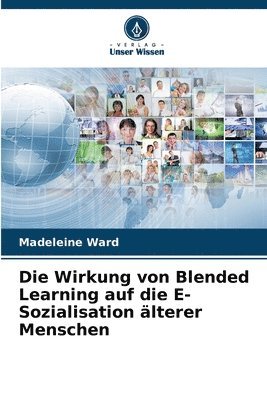 Die Wirkung von Blended Learning auf die E-Sozialisation lterer Menschen 1