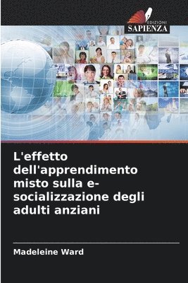 bokomslag L'effetto dell'apprendimento misto sulla e-socializzazione degli adulti anziani