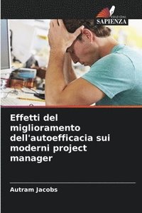 bokomslag Effetti del miglioramento dell'autoefficacia sui moderni project manager