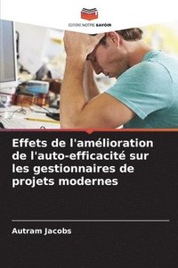 bokomslag Effets de l'amlioration de l'auto-efficacit sur les gestionnaires de projets modernes