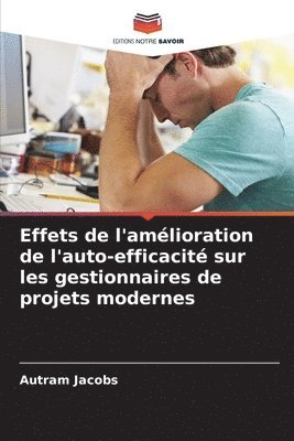 Effets de l'amlioration de l'auto-efficacit sur les gestionnaires de projets modernes 1