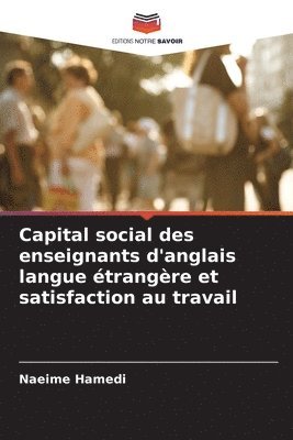 bokomslag Capital social des enseignants d'anglais langue trangre et satisfaction au travail