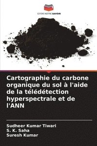 bokomslag Cartographie du carbone organique du sol  l'aide de la tldtection hyperspectrale et de l'ANN