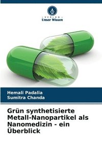 bokomslag Grn synthetisierte Metall-Nanopartikel als Nanomedizin - ein berblick