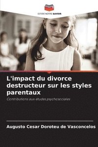 bokomslag L'impact du divorce destructeur sur les styles parentaux