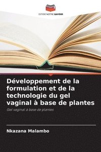 bokomslag Dveloppement de la formulation et de la technologie du gel vaginal  base de plantes