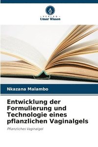 bokomslag Entwicklung der Formulierung und Technologie eines pflanzlichen Vaginalgels