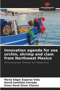 bokomslag Innovation agenda for sea urchin, shrimp and clam from Northwest Mexico