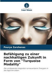 bokomslag Befhigung zu einer nachhaltigen Zukunft in Form von &quot;Turquoise Modality&quot;