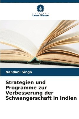 bokomslag Strategien und Programme zur Verbesserung der Schwangerschaft in Indien